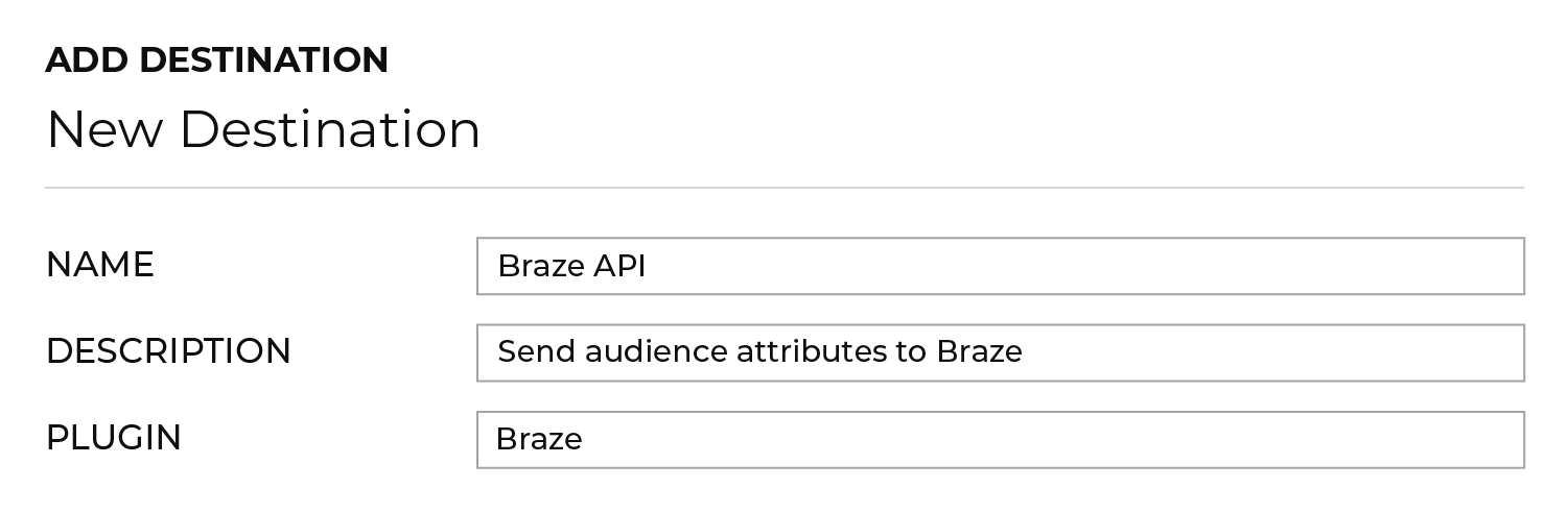 名前が「Braze API」、説明が「Send audience attributes to Braze」、プラグインが「Braze」である「New Destination」セクション。